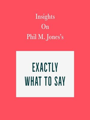 cover image of Insights on Phil M. Jones's Exactly What to Say